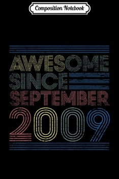 Composition Notebook: Awesome Since September 2009 Bday Gifts 10th Birthday  Journal/Notebook Blank Lined Ruled 6x9 100 Pages