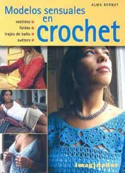 Paperback Modelos sensuales en crochet / Sensual Styles in Crochet (Spanish Edition) [Spanish] Book