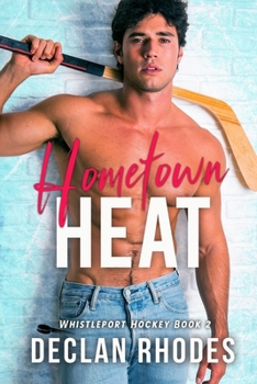 Hometown Heat: A MM Small Town Hockey Romance (Whistleport Hockey)