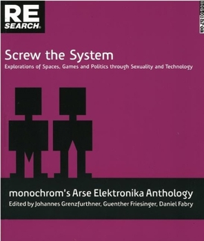 Screw the System: Explorations of Spaces, Games, and Politics through Sexuality and Technology