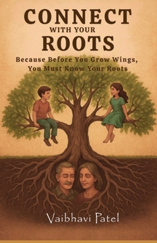 Paperback Connect With Your Roots: Because Before You Grow Wings, You Must Know Your Roots Book