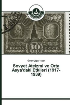 Paperback Sovyet Ateizmi ve Orta Asya'daki Etkileri (1917-1939) [Turkish] Book