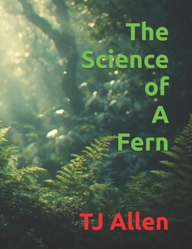The Science of A Fern (The Science of Everything)