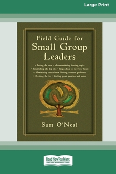 Paperback Field Guide for Small Group Leaders: Setting the Tone, Accommodating Learning Styles and More (16pt Large Print Format) Book
