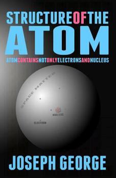 Paperback Structure of the Atom: Atom Contains Not Only Electrons and Nucleus Book