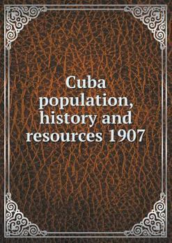 Paperback Cuba population, history and resources 1907 Book
