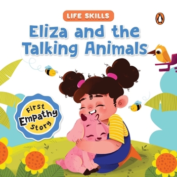 Hardcover Eliza and the Talking Animals (Life Skills Series): First Empathy Story an Illustrated Storybook for Children, Teaching Valuable Lessons in Compassion Book