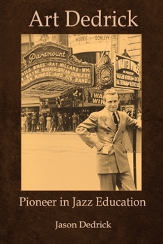 Paperback Art Dedrick: Pioneer in Jazz Education Book