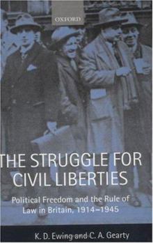 Hardcover The Struggle for Civil Liberties: Political Freedom and the Rule of Law in Britain, 1914-1945 Book