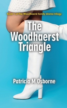 The Woodhaerst Triangle: Book 1 of the Woodhaerst family drama trilogy