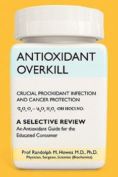 Paperback Antioxidant Overkill: Crucial Prooxidant Infection and Cancer Protection Book