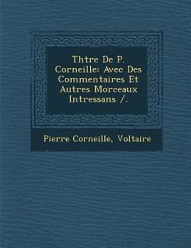 Paperback Th Tre de P. Corneille: Avec Des Commentaires Et Autres Morceaux Int Ressans /. [French] Book