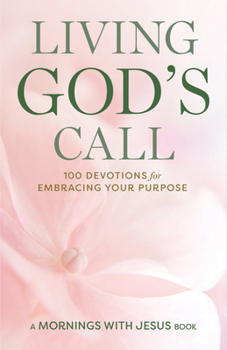 Paperback Living God's Call: 100 Devotions for Embracing Your Purpose Book