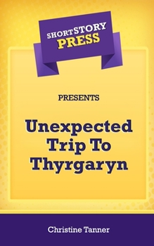 Paperback Short Story Press Presents Unexpected Trip To Thyrgaryn Book