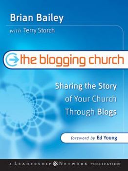 Paperback The Blogging Church: Sharing the Story of Your Church Through Blogs Book