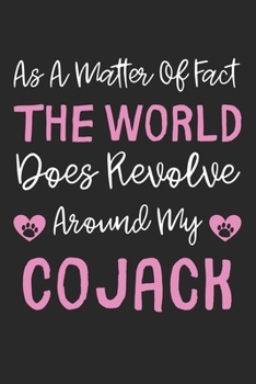 As A Matter Of Fact The World Does Revolve Around My Cojack: Lined Journal, 120 Pages, 6 x 9, Cojack Dog Gift Idea, Black Matte Finish (As A Matter Of ... World Does Revolve Around My Cojack Journal)
