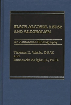 Hardcover Black Alcohol Abuse and Alcoholism: An Annotated Bibliography Book