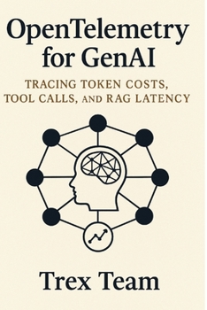 Paperback OpenTelemetry for GenAI: Tracing Token Costs, Tool Calls, and RAG Latency Book
