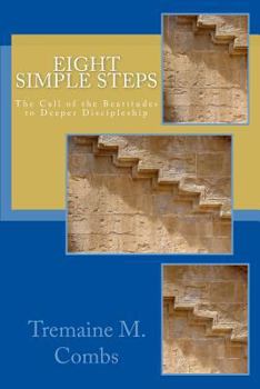 Paperback Eight Simple Steps: The call of the Beatitudes to a higher and deeper Discipleship Book