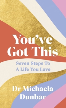 Hardcover You’ve Got This: Seven Steps to a Life You Love Book