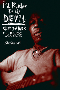 Paperback I'd Rather Be the Devil: Skip James and the Blues Book