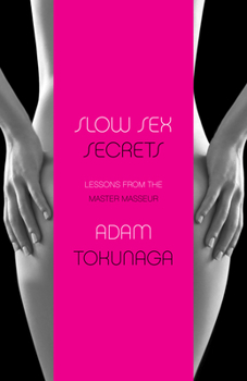 Paperback Slow Sex Secrets: Lessons from the Master Masseur (Paperback) Book