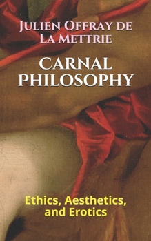 Paperback Carnal Philosophy: Ethics, Aesthetics, and Erotics Book