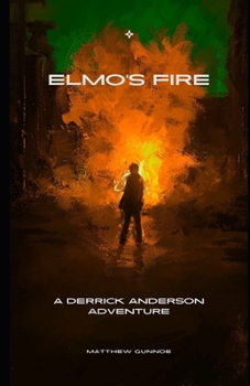 Elmo's Fire: A Derrick Anderson Adventure (The Adventures of Derrick Anderson)