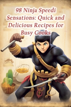 Paperback 98 Ninja Speedi Sensations: Quick and Delicious Recipes for Busy Cooks Book