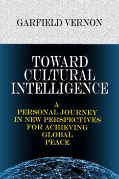 Paperback Toward Cultural Intelligence: A Personal Journey In New Perspectives For Achieving Global Peace Book