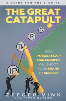 Paperback The Great Catapult: How Integrated IP Management Will Shoot Your Brand to Success Book