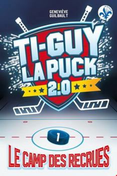 Paperback Ti-Guy la puck 2.0 01 : Le camp des recrues [French] Book