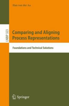 Paperback Comparing and Aligning Process Representations: Foundations and Technical Solutions Book