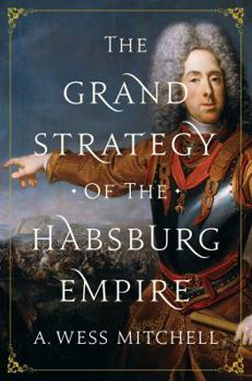 Hardcover The Grand Strategy of the Habsburg Empire Book