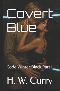 Paperback Covert Blue: Code Winter Black Part I Book