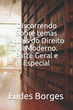 Paperback Discorrendo sobre Temas Atuais do Direito Civil Moderno. Parte Geral e Especial [Portuguese] Book