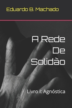 Paperback A Rede De Solidão: Livro I: Agnóstica [Portuguese] Book