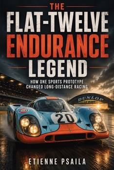 The Flat-Twelve Endurance Legend: How One Sports Prototype Changed Long-Distance Racing