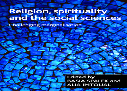 Hardcover Religion, Spirituality and the Social Sciences: Challenging Marginalisation Book