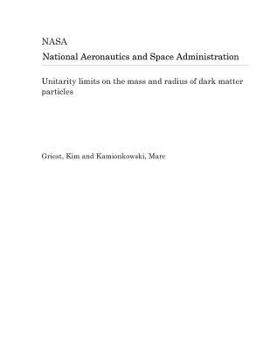 Paperback Unitarity Limits on the Mass and Radius of Dark Matter Particles Book