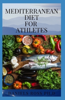 Paperback Mediterranean Diet for Athletes: Expert Tips on Improving Health and Performance with Mediterranean Diet Book