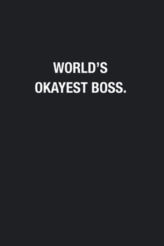 Paperback World's Okayest Boss.: Blank Lined Journal Notebook, Funny Journals, Gift For Boss Book