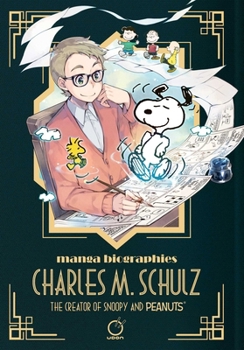Manga Biographies: Charles M. Schulz The Creator of Snoopy and Peanuts - Book  of the 角川まんが学習シリーズ まんが人物伝 [Kadokawa Manga Gakushu Shirizu Manga Jinbutsu-den]