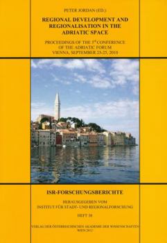 Paperback Regional Development and Regionalisation in the Adriatic Space: Proceedings of the 3rd Conference of the Adriatic Forum Vienna, September 23-25, 2010 Book