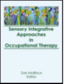 Hardcover Sensory Integrative Approaches in Occupational Therapy Book