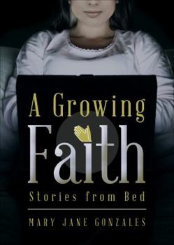 Paperback A Growing Faith: Stories from Bed Book