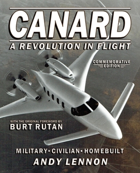 Paperback CANARD--A REVOLUTION IN FLIGHT--Commemorative Edition: Military, Civilian, Homebuilt Book