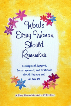 Paperback Words Every Woman Should Remember: Messages of Support, Encouragement, and Gratitude for All You Are and All You Do Book