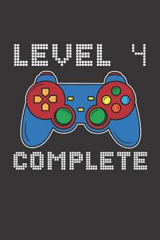 Paperback Level 4 Complete: 4th Birthday Notebook (Funny Video Gamers Bday Gifts for Men) Book