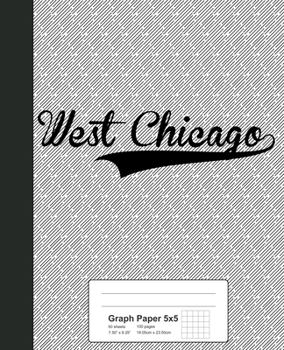 Paperback Graph Paper 5x5: WEST CHICAGO Notebook Book